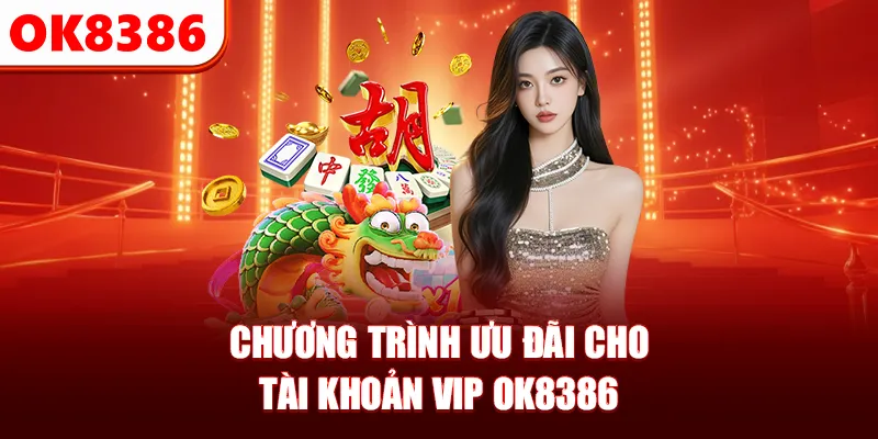 Chương trình ưu đãi cho tài khoản VIP OK8386