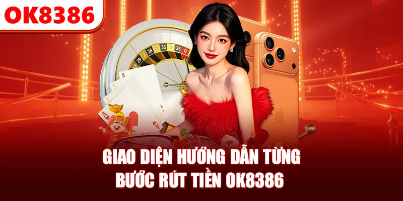 Giao diện hướng dẫn từng bước rút tiền OK8386 