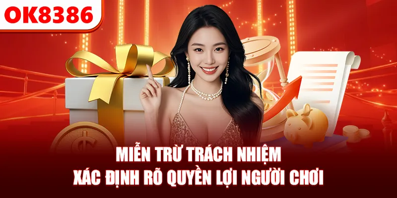Miễn trừ trách nhiệm xác định rõ quyền lợi người chơi