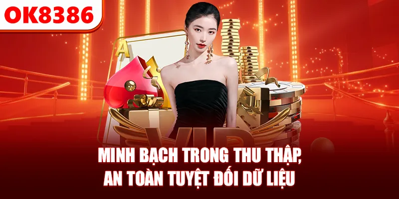 Minh bạch trong thu thập, an toàn quyền riêng tư dữ liệu