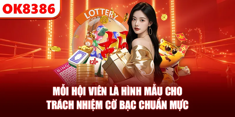 Mỗi hội viên là hình mẫu cho trách nhiệm cờ bạc chuẩn mực