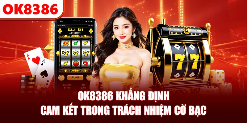 OK8386 khẳng định cam kết trong trách nhiệm cờ bạc
