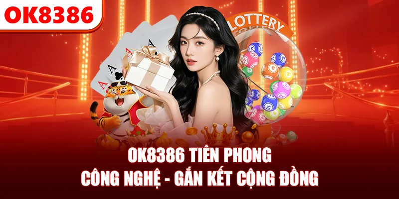 OK8386 tiên phong công nghệ - gắn kết cộng đồng